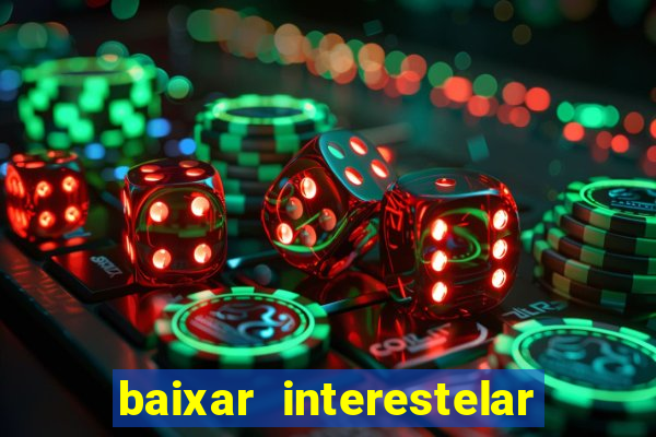 baixar interestelar dublado google drive